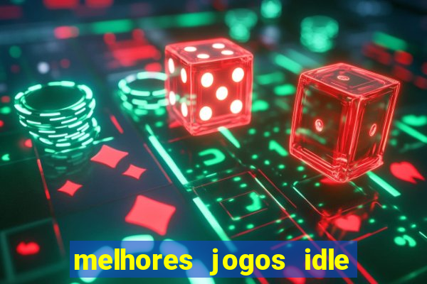 melhores jogos idle para android